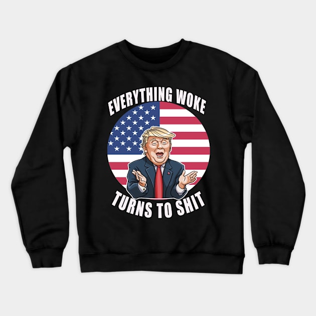 "Everything Woke Turns to Shit" Crewneck Sweatshirt by Kribis